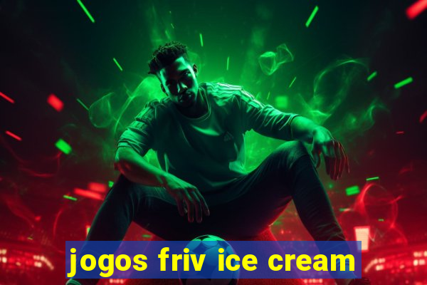 jogos friv ice cream